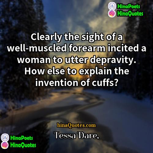 Tessa Dare Quotes | Clearly the sight of a well-muscled forearm